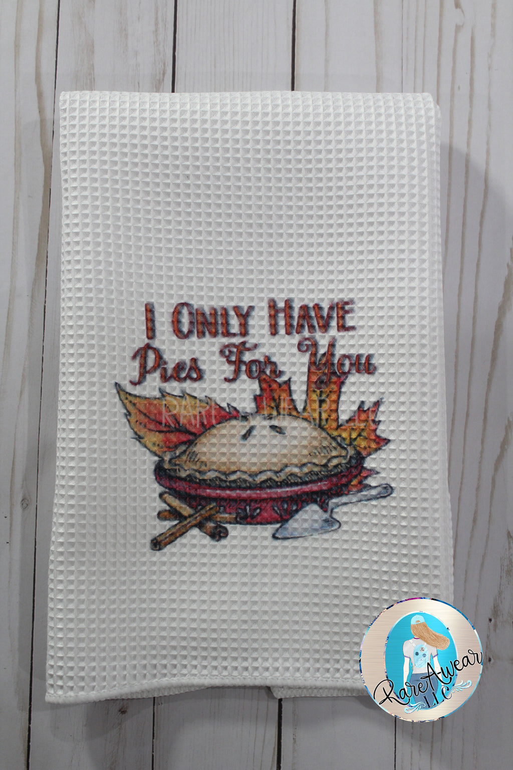 I Only Have Pies for You Waffle Weave Dish Towel