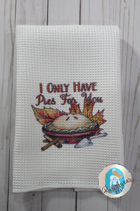 I Only Have Pies for You Waffle Weave Dish Towel